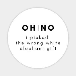 Oh no i picked the wrong white elephant gift Magnet